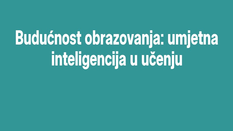 Budućnost Obrazovanja: Umjetna Inteligencija U Učenju