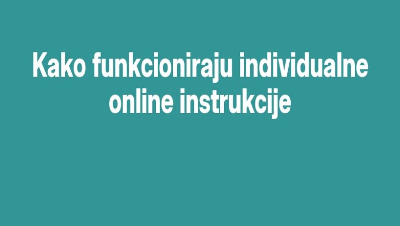 Kako funkcioniraju individualne online instrukcije