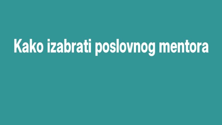 Kako izabrati poslovnog mentora