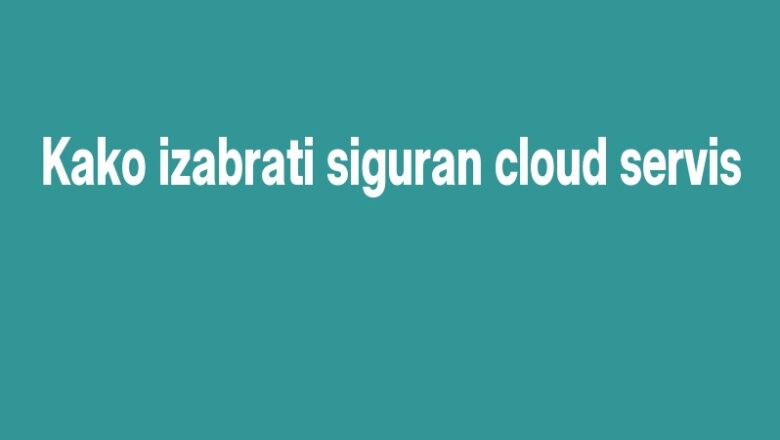 Kako izabrati siguran cloud servis