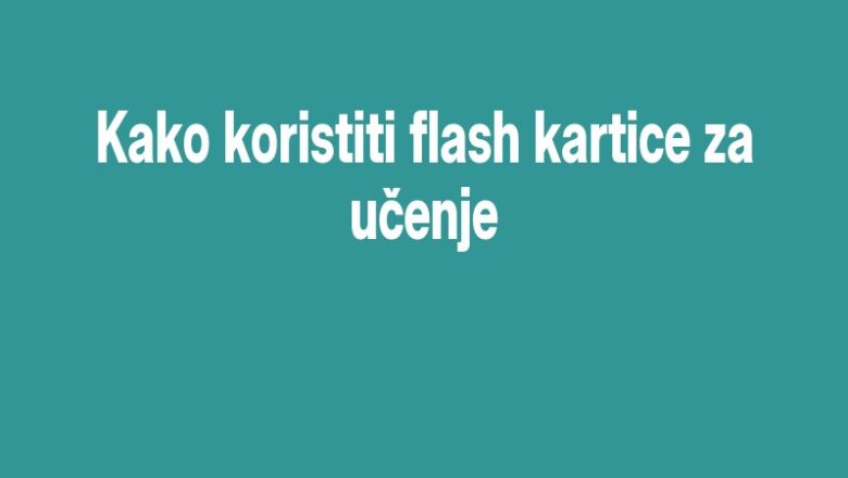 Kako koristiti flash kartice za učenje