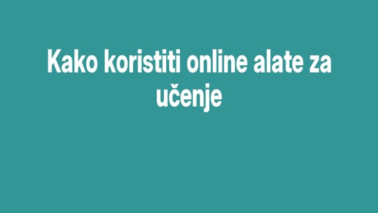 Kako koristiti online alate za učenje