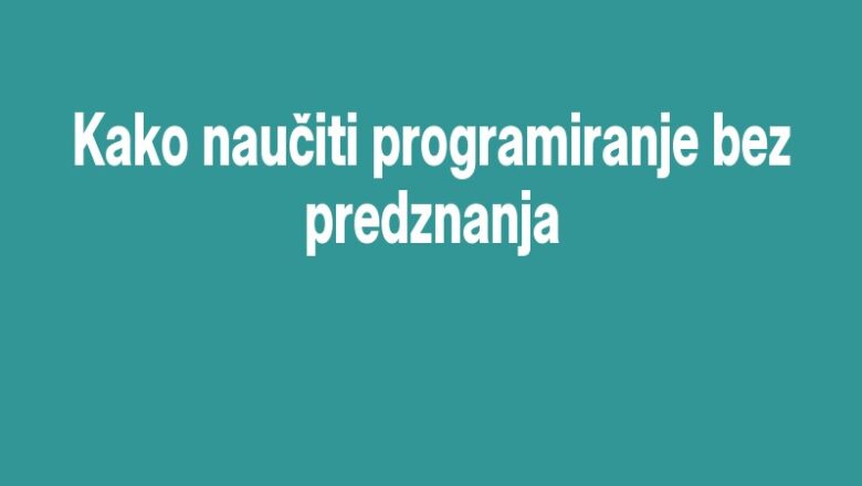 Kako naučiti programiranje bez predznanja