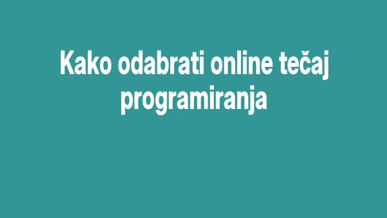 Kako odabrati online tečaj programiranja