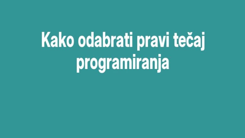 Kako odabrati pravi tečaj programiranja
