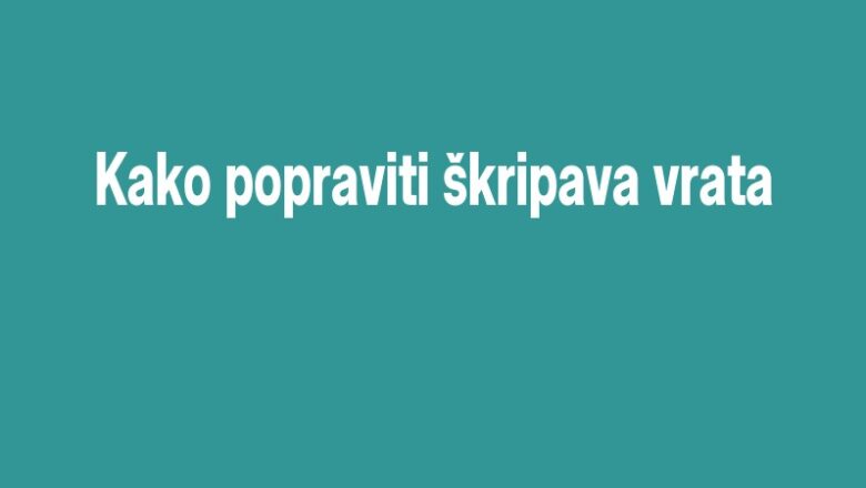 Kako popraviti škripava vrata