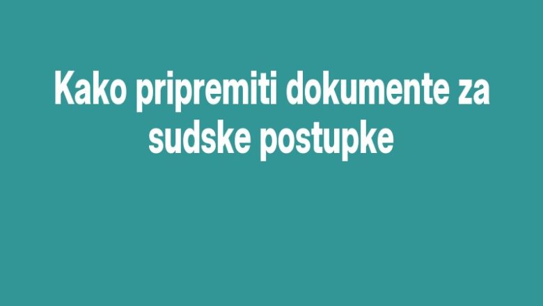 Kako pripremiti dokumente za sudske postupke