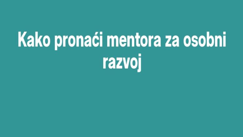 Kako pronaći mentora za osobni razvoj