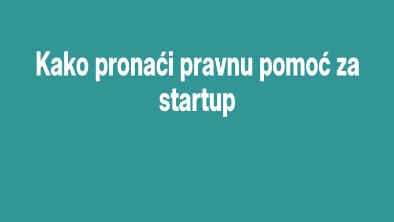 Kako pronaći pravnu pomoć za startup