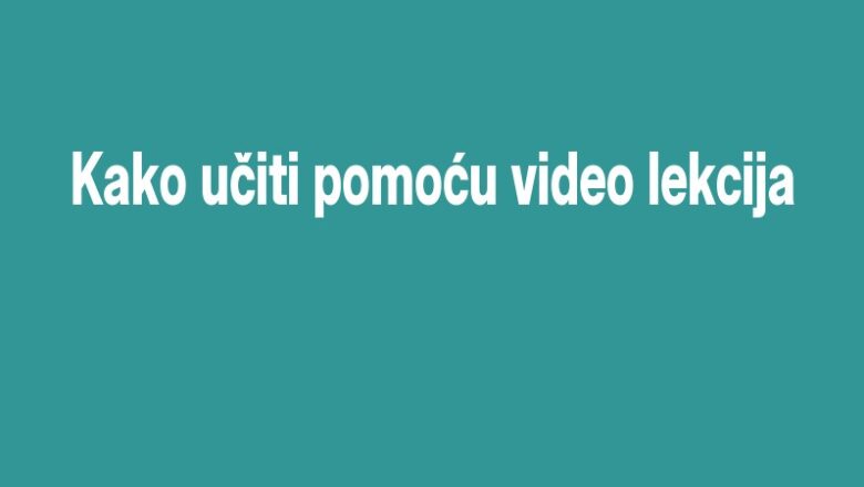 Kako učiti pomoću video lekcija