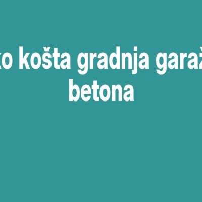 Koliko košta gradnja garaže od betona
