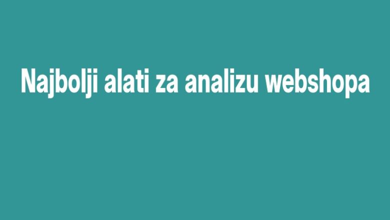 Najbolji alati za analizu webshopa