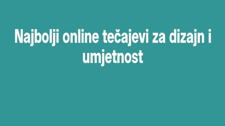 Najbolji online tečajevi za dizajn i umjetnost