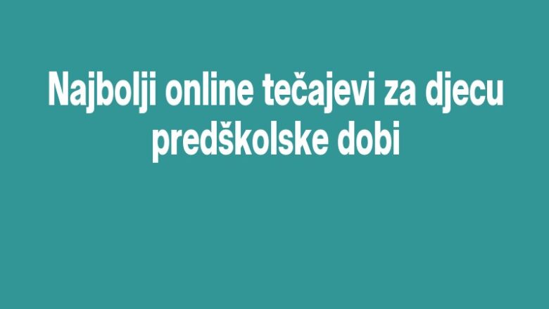 Najbolji online tečajevi za djecu predškolske dobi