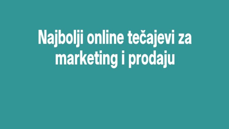 Najbolji online tečajevi za marketing i prodaju