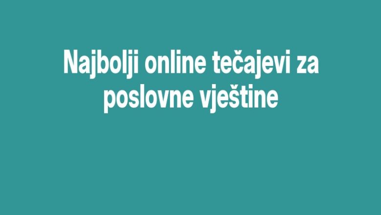 Najbolji online tečajevi za poslovne vještine