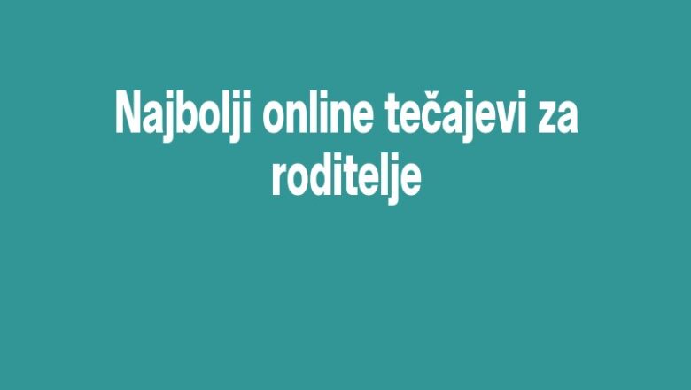 Najbolji online tečajevi za roditelje