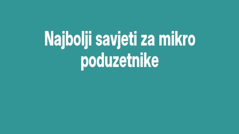 Najbolji savjeti za mikro poduzetnike