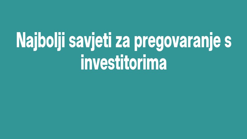 Najbolji Savjeti Za Pregovaranje S Investitorima