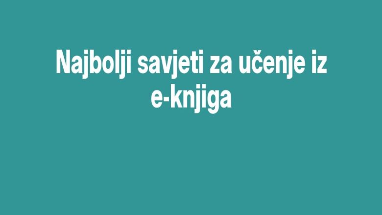 Najbolji savjeti za učenje iz e-knjiga