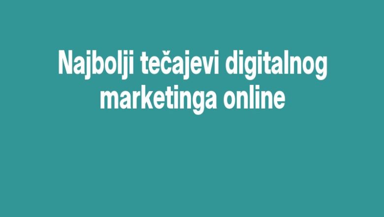 Najbolji tečajevi digitalnog marketinga online
