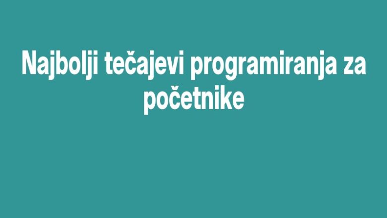 Najbolji tečajevi programiranja za početnike