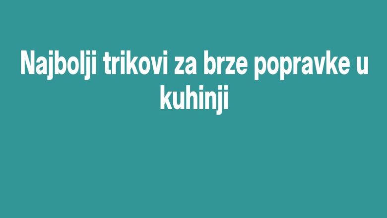 Najbolji trikovi za brze popravke u kuhinji