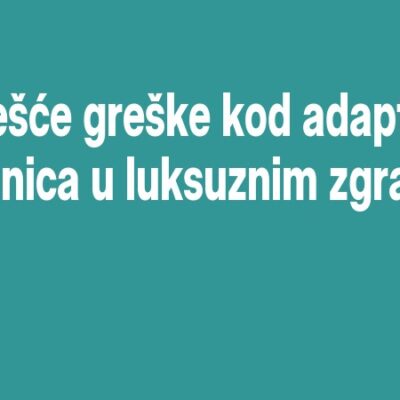 Najčešće greške kod adaptacije kupaonica u luksuznim zgradama