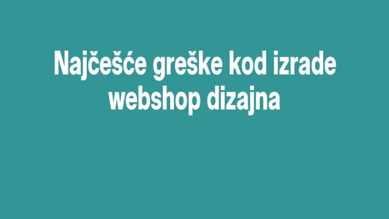 Najčešće greške kod izrade webshop dizajna