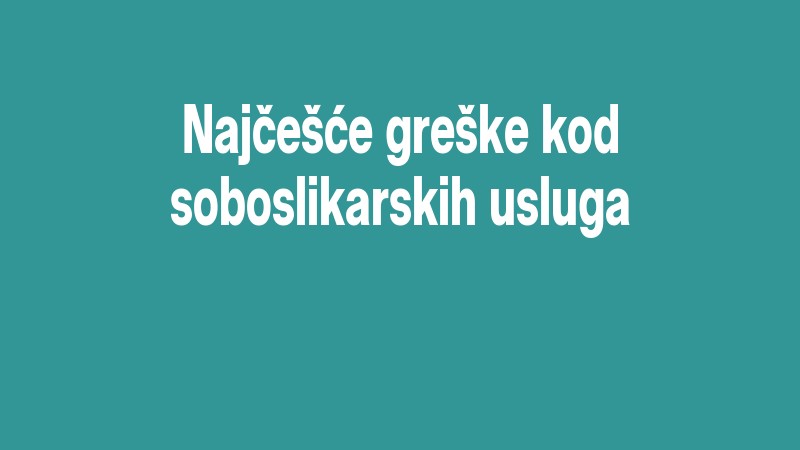 Najčešće Greške Kod Soboslikarskih Usluga