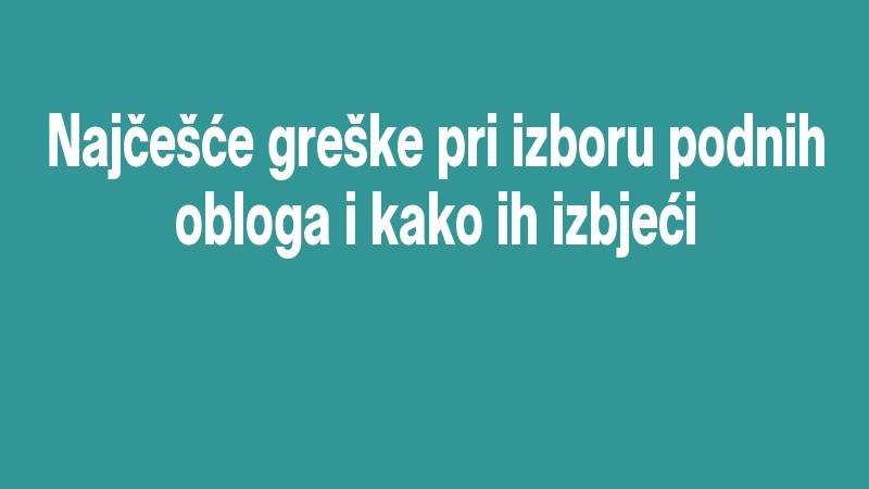 Najčešće Greške Pri Izboru Podnih Obloga I Kako Ih Izbjeći