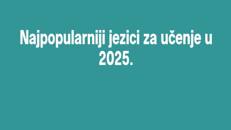 Najpopularniji jezici za učenje u 2025.