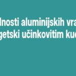 Prednosti aluminijskih vrata u energetski učinkovitim kućama