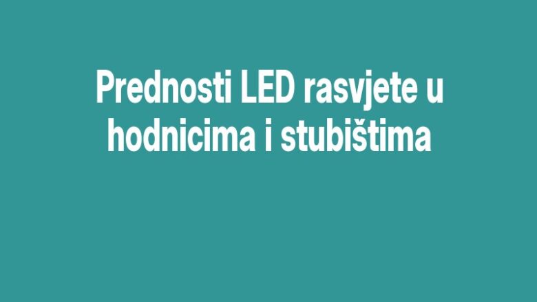 Prednosti LED rasvjete u hodnicima i stubištima