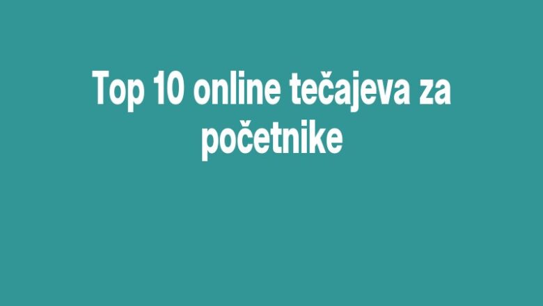 Top 10 online tečajeva za početnike