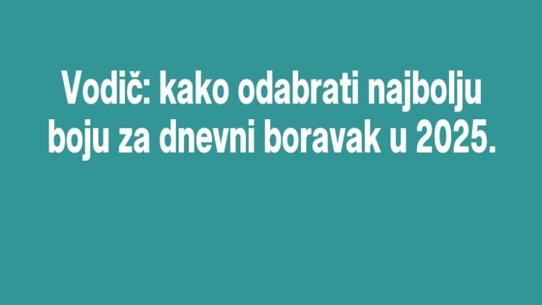 Vodič: kako odabrati najbolju boju za dnevni boravak u 2025.