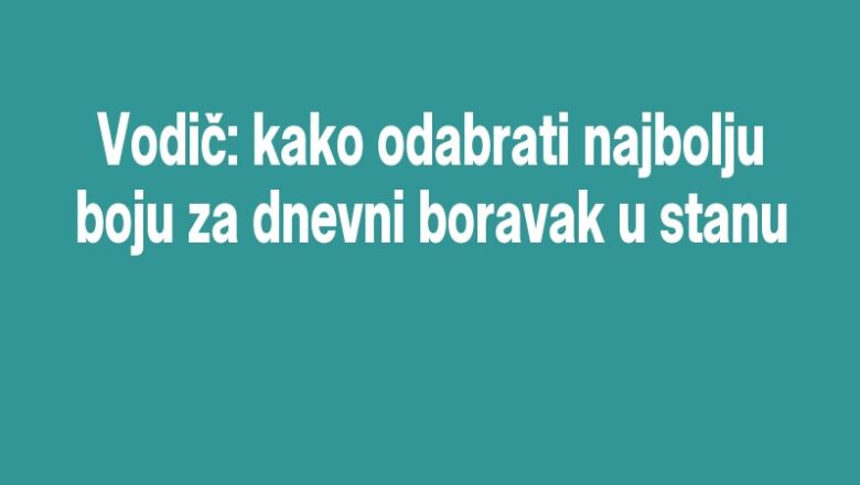 Vodič: kako odabrati najbolju boju za dnevni boravak u stanu