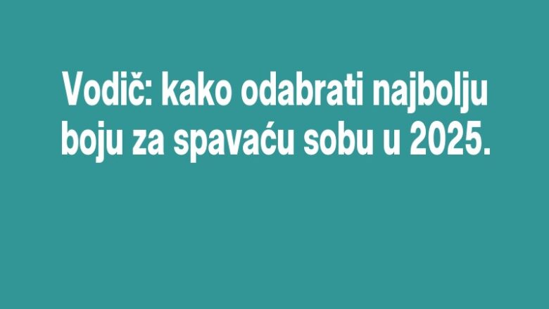Vodič: kako odabrati najbolju boju za spavaću sobu u 2025.
