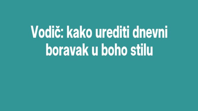 Vodič: kako urediti dnevni boravak u boho stilu