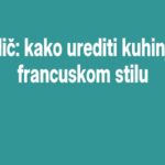 Vodič: kako urediti kuhinju u francuskom stilu