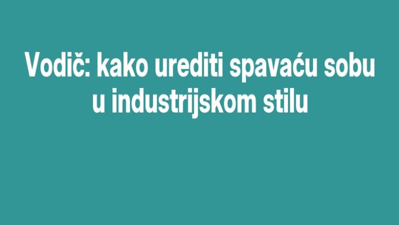 Vodič: kako urediti spavaću sobu u industrijskom stilu