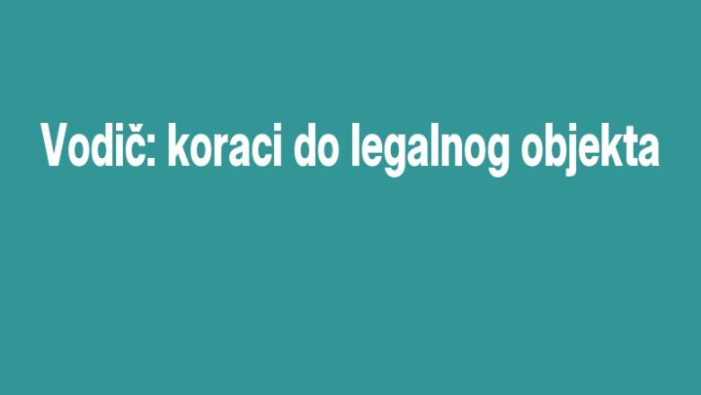 Vodič: koraci do legalnog objekta